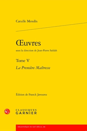 Oeuvres. Vol. 5. La première maîtresse - Catulle Mendès