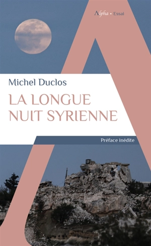 La longue nuit syrienne - Michel Duclos