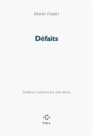 Défaits - Dennis Cooper