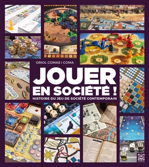 Jouer en société ! : histoire du jeu de société contemporain - Oriol Comas i Coma