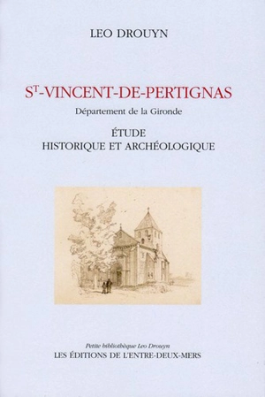 St-Vincent-de-Pertignas : département de la Gironde : étude historique et archéologique - Léo Drouyn