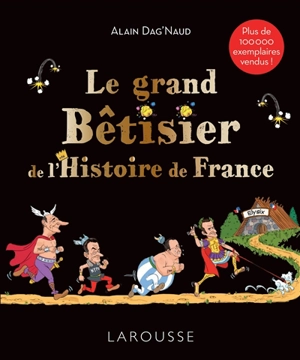 Le grand bêtisier de l'histoire de France - Alain Dag'Naud