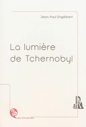 La lumière de Tchernobyl - Jean-Paul Engélibert