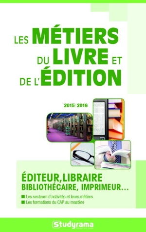 Les métiers du livre et de l'édition : éditeur, libraire, bibliothécaire, imprimeur... - Marie-Lorène Giniès