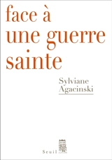 Face à une guerre sainte - Sylviane Agacinski