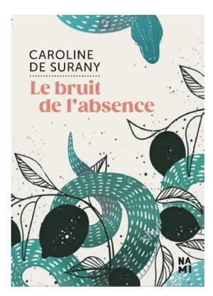 Le bruit de l'absence - Caroline de Surany