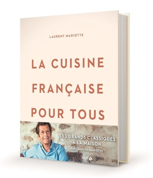 La cuisine française pour tous - Laurent Mariotte