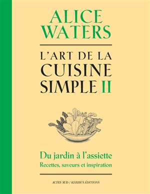 L'art de la cuisine simple. Vol. 2 - Alice Waters