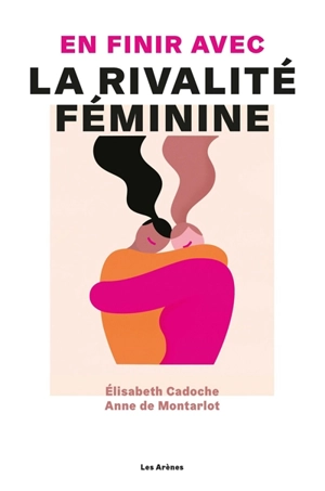 En finir avec la rivalité féminine - Elisabeth Cadoche