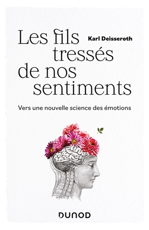 Les fils tressés de nos sentiments : vers une nouvelle science des émotions - Karl Deisseroth