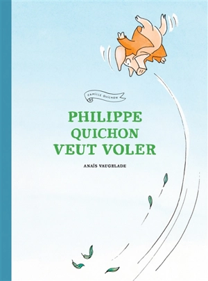 Philippe Quichon veut voler - Anaïs Vaugelade