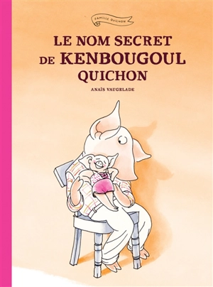 Le nom secret de Kenbougoul Quichon - Anaïs Vaugelade