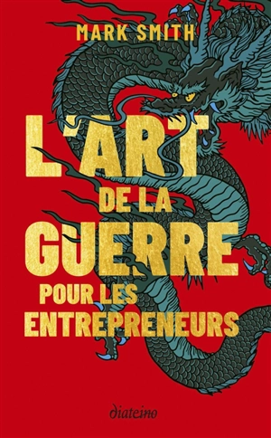 L'art de la guerre pour les entrepreneurs : le grand classique de Sun Tzu, revu pour les entrepreneurs d'aujourd'hui - Mark Smith