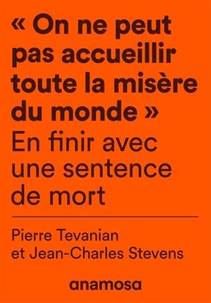 On ne peut pas accueillir toute la misère du monde : en finir avec une sentence de mort - Pierre Tévanian