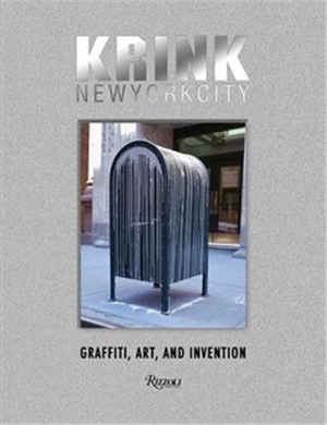 KRINK New York City : Graffiti, Art, and Invention