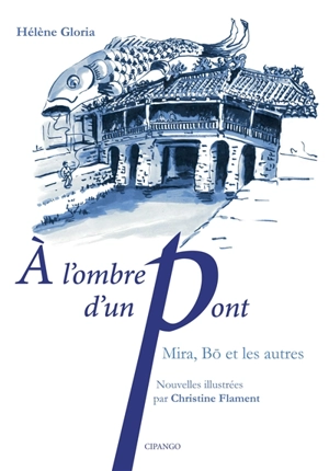 A l'ombre d'un pont : Mira, Bô et les autres - Hélène Gloria