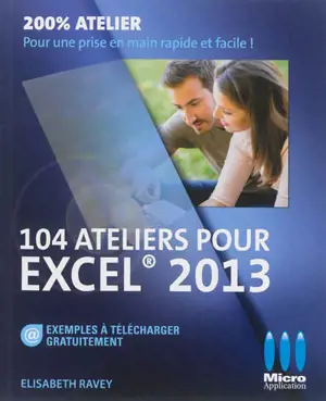 104 ateliers pour Excel 2013 - Elisabeth Ravey