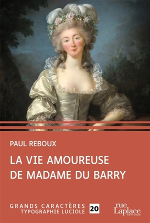 La vie amoureuse de madame du Barry - Paul Reboux