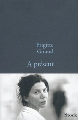 A présent - Brigitte Giraud