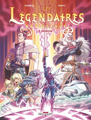 Les Légendaires : résistance. Vol. 2. Exmakina - Patrick Sobral