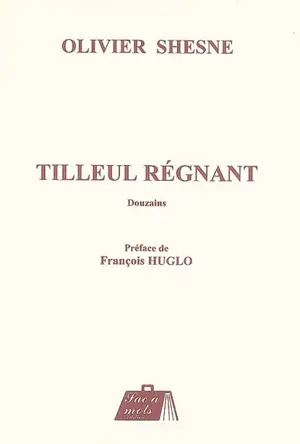 Tilleul régnant : douzains - Olivier Shesne