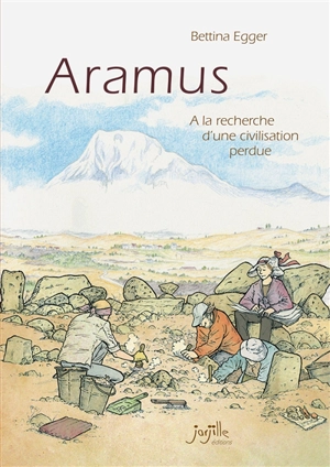 Aramus : à la recherche d'une civilisation perdue - Bettina Julia Egger