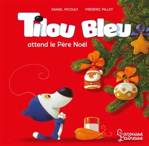 Tilou Bleu. Tilou bleu attend le Père Noël - Daniel Picouly