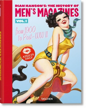 Dian Hanson's The history of men's magazines. Vol. 1. From 1900 to post-WWII - Dian Hanson