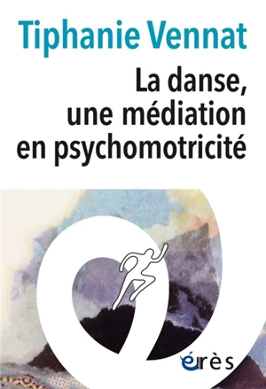 La danse, une médiation en psychomotricité - Tiphanie Vennat