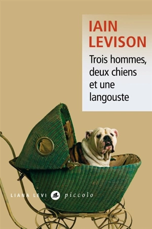 Trois hommes, deux chiens et une langouste - Iain Levison