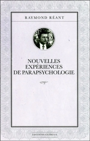 Nouvelles expériences de parapsychologie - Raymond Réant