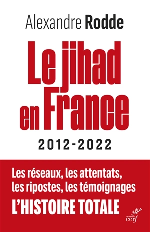 Le jihad en France : 2012-2022 - Alexandre Rodde