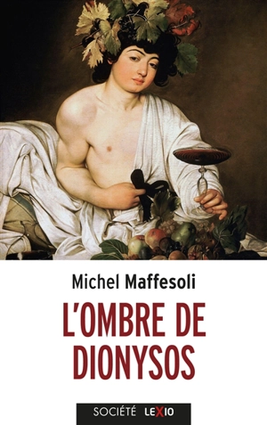 L'ombre de Dionysos : contribution à une sociologie de l'orgie - Michel Maffesoli