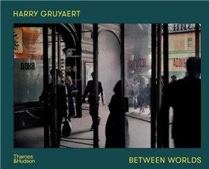 Harry Gruyaert Between Worlds - Harry Gruyaert