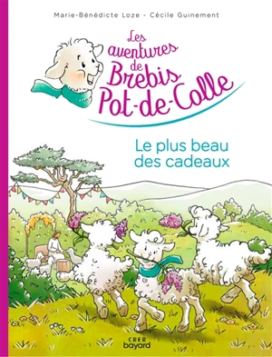 Les aventures de Brebis Pot-de-Colle. Le plus beau des cadeaux - Marie-Bénédicte Loze