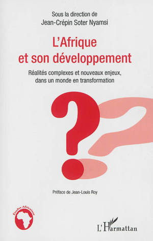 L'Afrique et son développement : réalités complexes et nouveaux enjeux, dans un monde en transformation