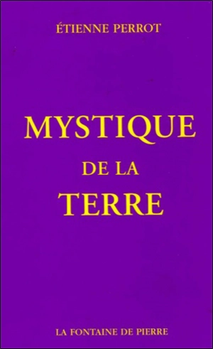 Mystique de la terre - Etienne Perrot