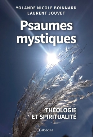 Psaumes mystiques : théologie et spiritualité - Yolande Nicole Boinnard