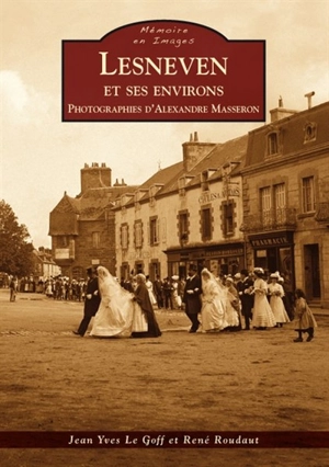 Lesneven et ses environs : photographies d'Alexandre Masseron - Jean-Yves Le Goff