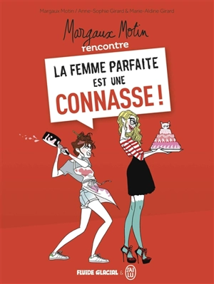 Margaux Motin rencontre La femme parfaite est une connasse !. Vol. 1 - Anne-Sophie Girard