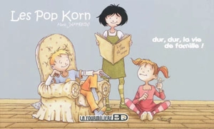 Les Pop Korn. Vol. 1. Dur, dur, la vie de famille ! - Marie Jaffredo