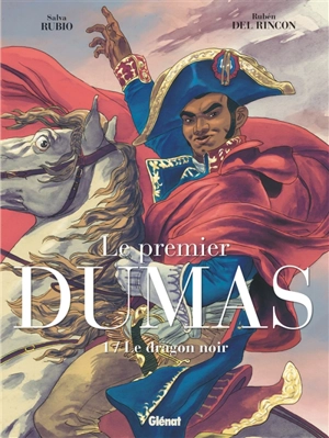 Le premier Dumas. Vol. 1. Le dragon noir - Salva Rubio