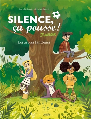 Silence, ça pousse ! Junior. Vol. 1. Les arbres fantômes - Isabelle Bottier