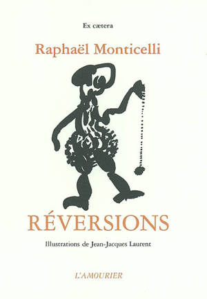 Bribes tirées de la mort de dom Juan. Vol. 2. Réversions : bribes XXXIV à LXVI - Raphaël Monticelli