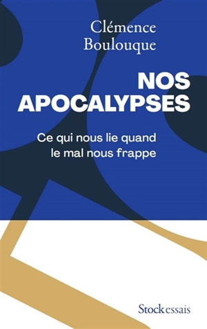 Nos apocalypses : ce qui nous lie quand le mal nous frappe - Clémence Boulouque