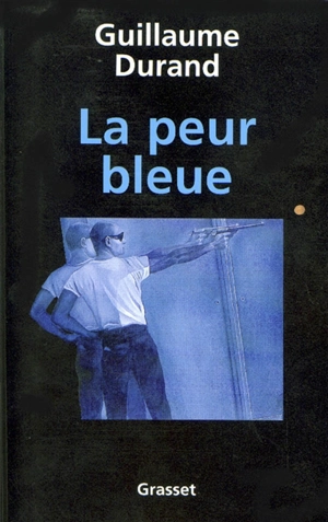 La peur bleue - Guillaume Durand