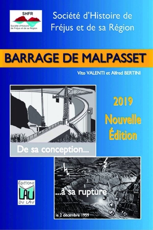 Barrage de Malpasset : de sa conception... à sa rupture le 2 décembre 1959 - Société d'histoire de Fréjus et de sa région