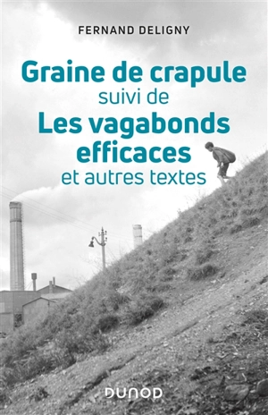 Graine de crapule. Les vagabonds efficaces : et autres textes - Fernand Deligny