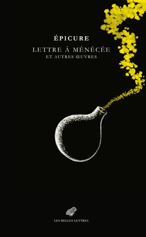 Lettre à Ménécée : et autres oeuvres - Epicure