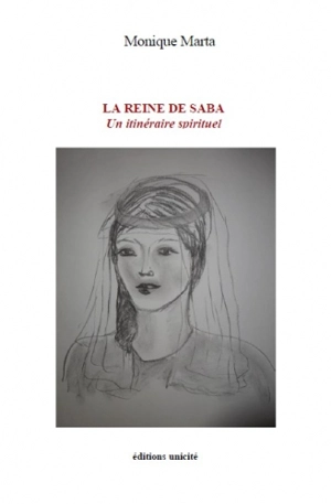 La reine de Saba : un itinéraire spirituel - Monique Marta